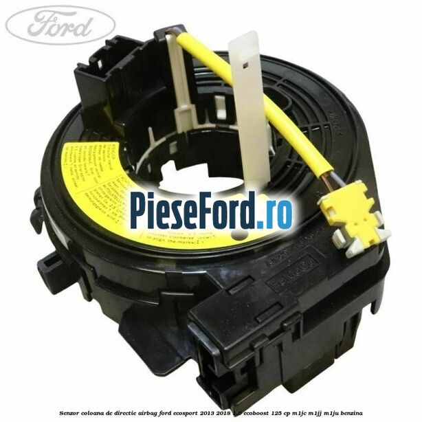 Senzor coloana de directie airbag Ford EcoSport 2013-2018 1.0 EcoBoost 125 cp M1JC, M1JJ, M1JU benzina