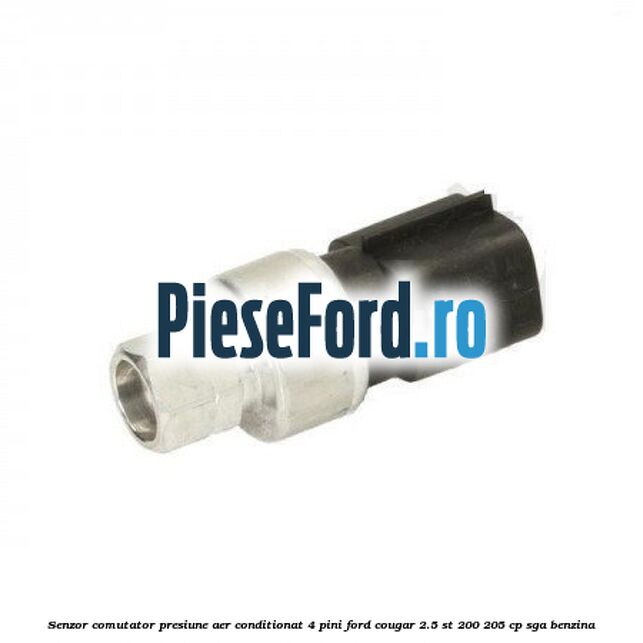 Senzor comutator presiune aer conditionat 4 pini Ford Cougar 2.5 ST 200 205 cp