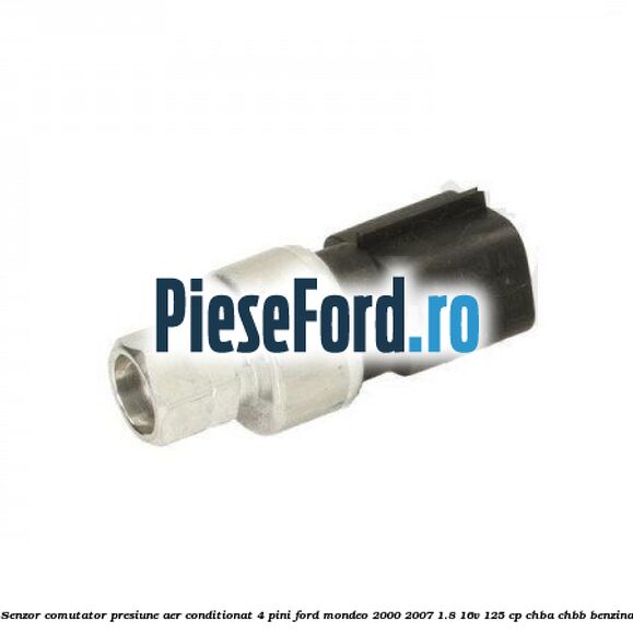 Senzor comutator presiune aer conditionat 4 pini Ford Mondeo 2000-2007 1.8 16V 125 cp CHBA, CHBB benzina