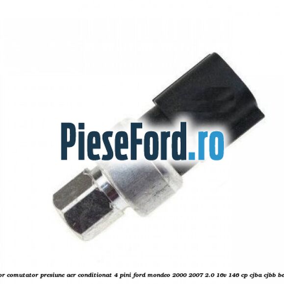 Senzor comutator presiune aer conditionat 4 pini Ford Mondeo 2000-2007 2.0 16V 146 cp CJBA, CJBB benzina