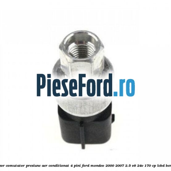 Senzor comutator presiune aer conditionat 4 pini Ford Mondeo 2000-2007 2.5 V6 24V 170 cp Senzor comutator presiune aer conditionat 4 pini Ford Mondeo 2000-2007 2.5 V6 24V 170 cp LCBD benzina