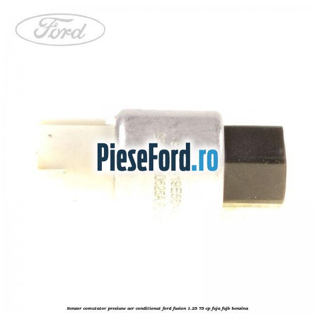 Senzor comutator presiune aer conditionat Ford Fusion 1.25 75 cp FUJA, FUJB benzina