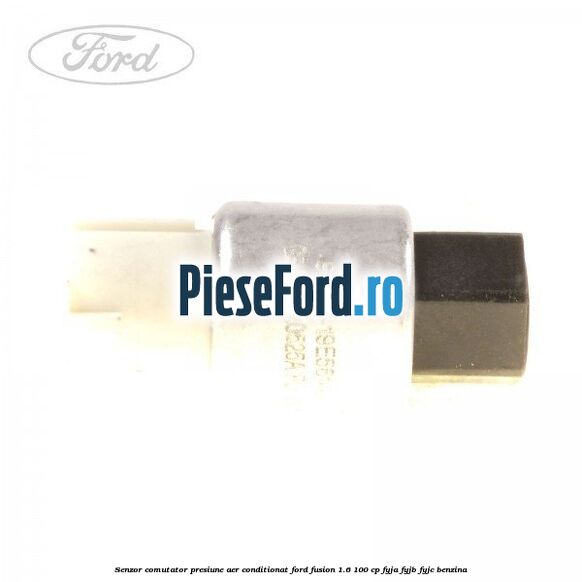 Senzor comutator presiune aer conditionat Ford Fusion 1.6 100 cp FYJA, FYJB, FYJC benzina