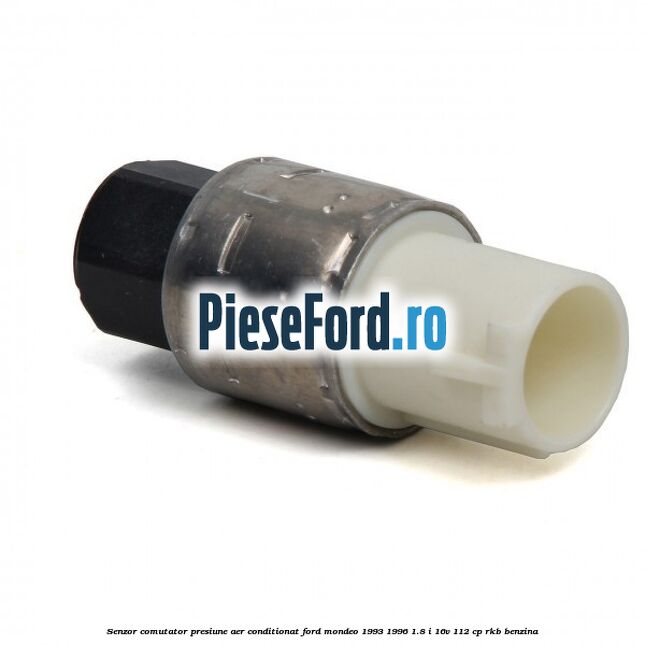 Senzor comutator presiune aer conditionat Ford Mondeo 1993-1996 1.8 i 16V 112 cp RKB benzina