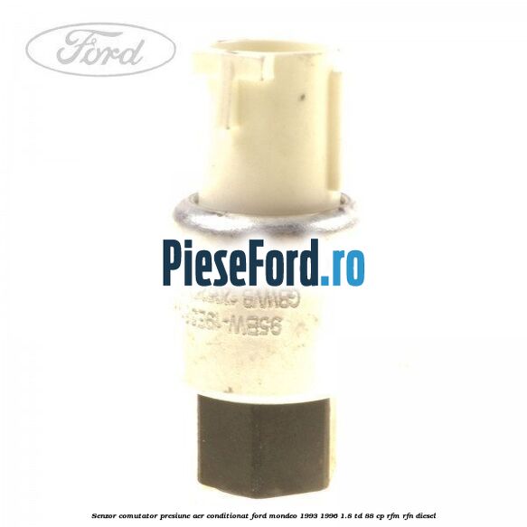 Senzor comutator presiune aer conditionat Ford Mondeo 1993-1996 1.8 TD 88 cp