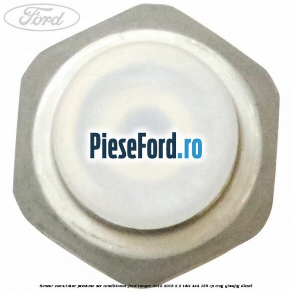 Senzor comutator presiune aer conditionat Ford Ranger 2012-2015 2.2 TDCi 4x4 150 cp ENQJ, GBVAJQJ diesel
