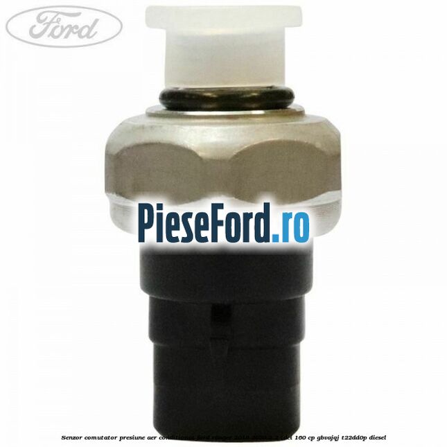 Senzor comutator presiune aer conditionat Ford Ranger 2016-2020 2.2 TDCi 160 cp Senzor comutator presiune aer conditionat Ford Ranger 2016-2020 2.2 TDCi 160 cp GBVAJQJ, T22DD0P diesel