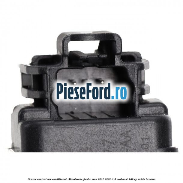 Senzor control aer conditionat, climatronic Ford C-Max 2016-2020 1.5 EcoBoost 182 cp M9DB benzina