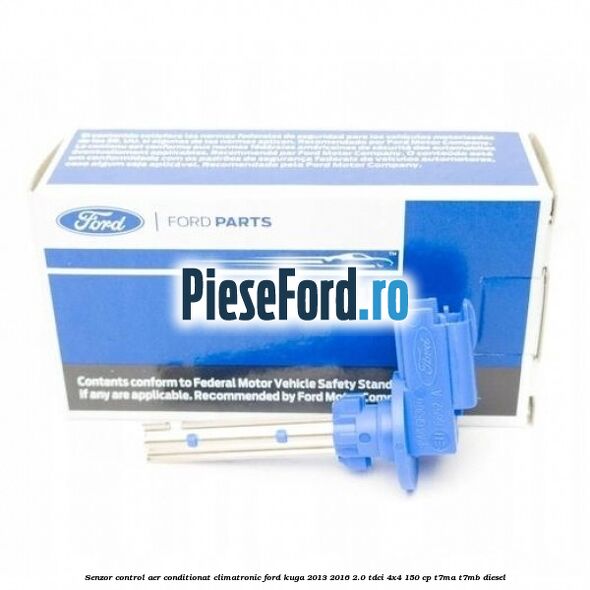 Senzor control aer conditionat climatronic Ford Kuga 2013-2016 2.0 TDCi 4x4 150 cp Senzor control aer conditionat climatronic Ford Kuga 2013-2016 2.0 TDCi 4x4 150 cp T7MA, T7MB diesel