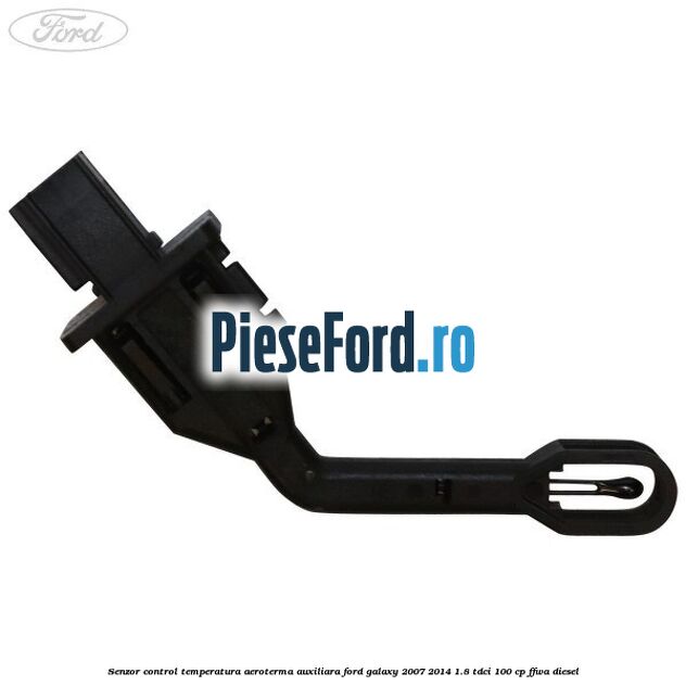Senzor control temperatura aeroterma auxiliara Ford Galaxy 2007-2014 1.8 TDCi 100 cp FFWA diesel