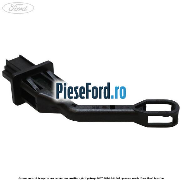 Senzor control temperatura aeroterma auxiliara Ford Galaxy 2007-2014 2.0 145 cp AOWA, AOWB, TBWA, TBWB benzina