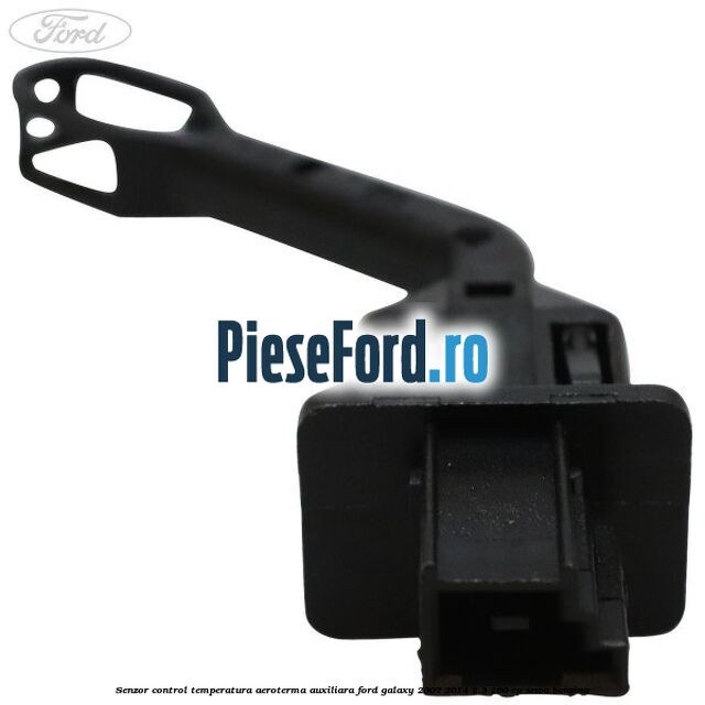 Senzor control temperatura aeroterma auxiliara Ford Galaxy 2007-2014 2.3 160 cp SEWA benzina