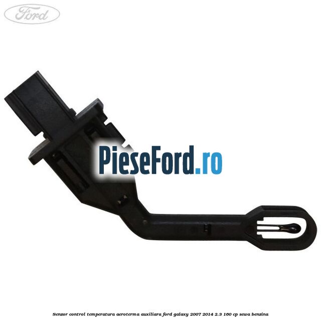 Senzor control temperatura aeroterma auxiliara Ford Galaxy 2007-2014 2.3 160 cp SEWA benzina