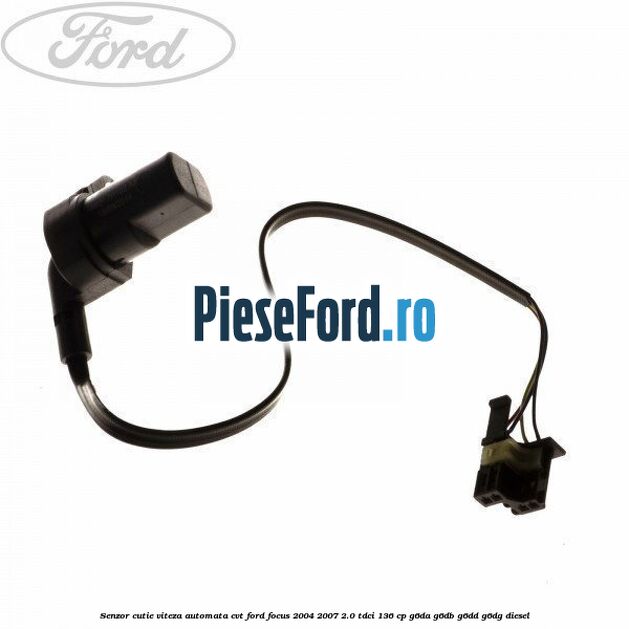 Senzor cutie viteza automata CVT Ford Focus 2004-2007 2.0 TDCi 136 cp G6DA, G6DB, G6DD, G6DG diesel