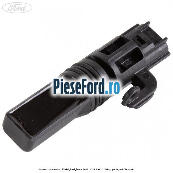 Senzor cutie viteza I5/IB5 Ford Focus 2011-2014 1.6 Ti 125 cp Senzor cutie viteza I5/IB5 Ford Focus 2011-2014 1.6 Ti 125 cp PNDA, PNDD benzina