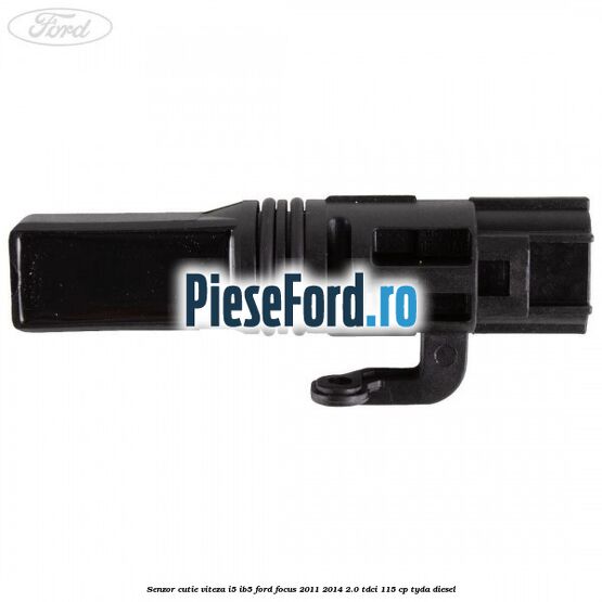 Senzor cutie viteza I5/IB5 Ford Focus 2011-2014 2.0 TDCi 115 cp TYDA diesel