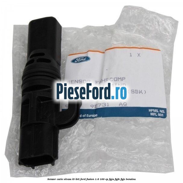 Senzor cutie viteza I5/IB5 Ford Fusion 1.6 100 cp Senzor cutie viteza I5/IB5 Ford Fusion 1.6 100 cp FYJA, FYJB, FYJC benzina