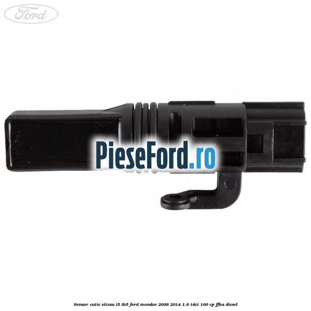 Senzor cutie viteza I5/IB5 Ford Mondeo 2008-2014 1.8 TDCi 100 cp FFBA diesel