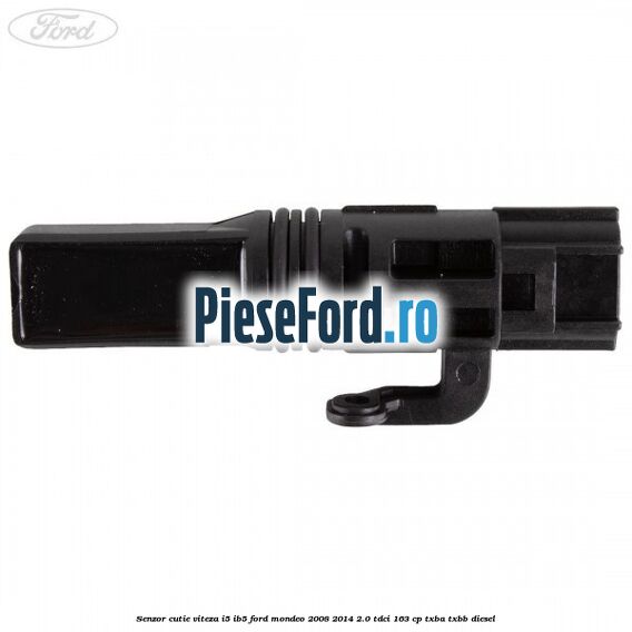 Senzor cutie viteza I5/IB5 Ford Mondeo 2008-2014 2.0 TDCi 163 cp Senzor cutie viteza I5/IB5 Ford Mondeo 2008-2014 2.0 TDCi 163 cp TXBA, TXBB diesel