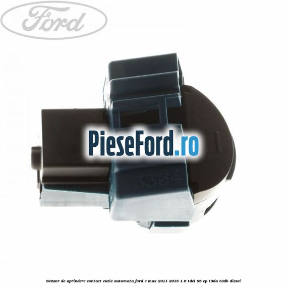 Senzor de aprindere contact cutie automata Ford C-Max 2011-2015 1.6 TDCi 95 cp T3DA, T3DB diesel