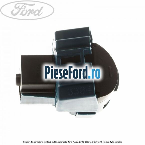 Senzor de aprindere contact cutie automata Ford Fiesta 2002-2005 1.6 16V 100 cp FYJA, FYJB benzina