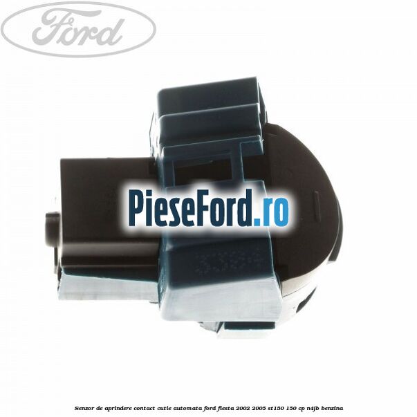 Senzor de aprindere contact cutie automata Ford Fiesta 2002-2005 ST150 150 cp N4JB benzina