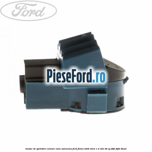 Senzor de aprindere contact cutie automata Ford Fiesta 2008-2012 1.4 TDCi 68 cp F6JB, F6JD diesel