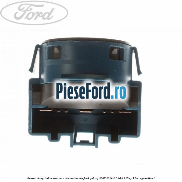 Senzor de aprindere contact cutie automata Ford Galaxy 2007-2014 2.0 TDCi 115 cp KLWA, TYWA diesel