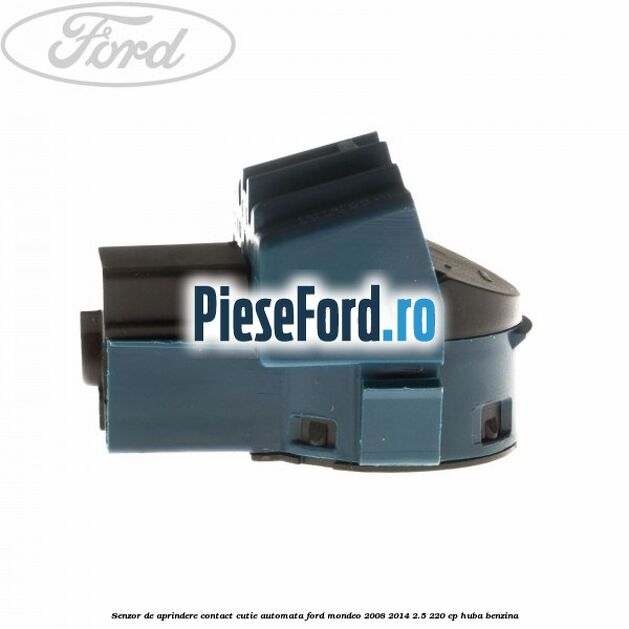 Senzor de aprindere contact cutie automata Ford Mondeo 2008-2014 2.5 220 cp Senzor de aprindere contact cutie automata Ford Mondeo 2008-2014 2.5 220 cp HUBA benzina