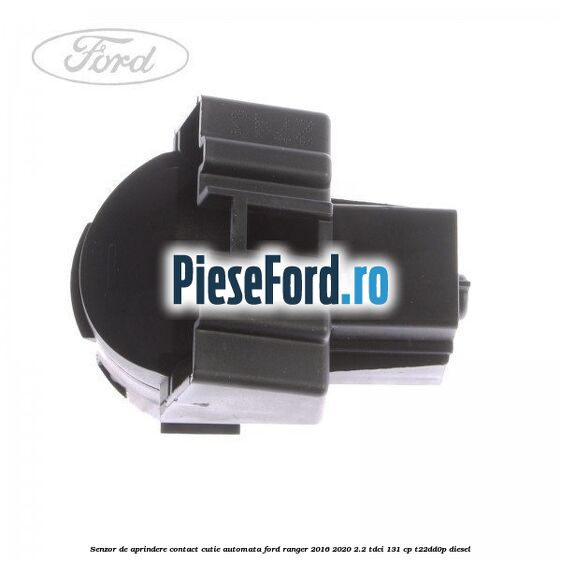 Senzor de aprindere contact cutie automata Ford Ranger 2016-2020 2.2 TDCi 131 cp T22DD0P diesel