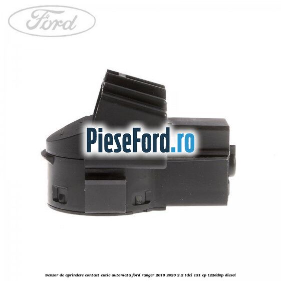 Senzor de aprindere contact cutie automata Ford Ranger 2016-2020 2.2 TDCi 131 cp T22DD0P diesel