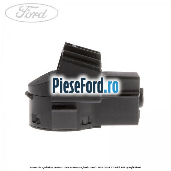Senzor de aprindere contact cutie automata Ford Transit 2014-2018 2.2 TDCi 155 cp CVF5 diesel