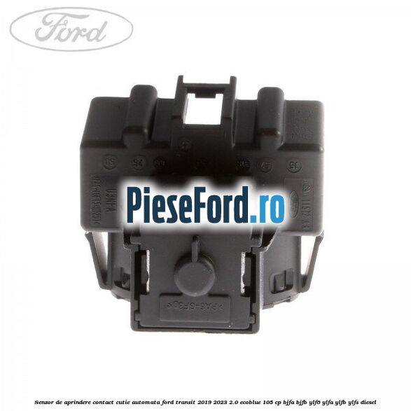 Senzor de aprindere contact cutie automata Ford Transit 2019-2023 2.0 EcoBlue 105 cp BJFA, BJFB, YLF6, YLFA, YLFB, YLFS diesel