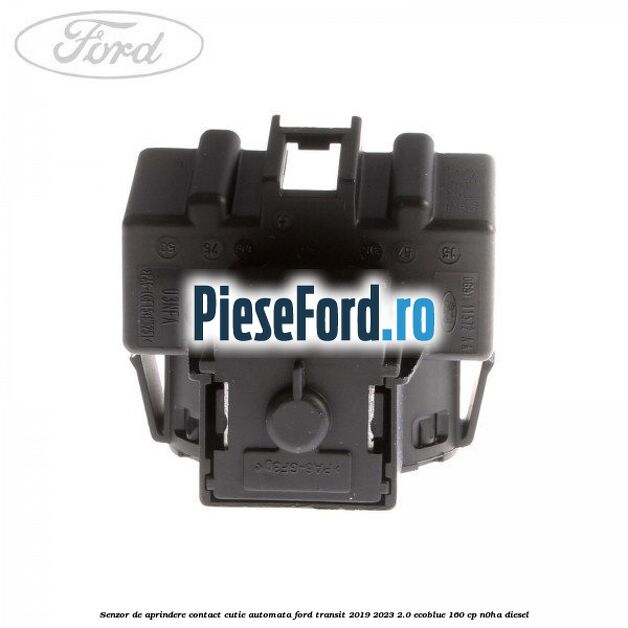 Senzor de aprindere contact cutie automata Ford Transit 2019-2023 2.0 EcoBlue 160 cp N0HA diesel