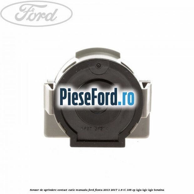 Senzor de aprindere contact cutie manuala Ford Fiesta 2013-2017 1.6 Ti 105 cp IQJA, IQJC, IQJE benzina