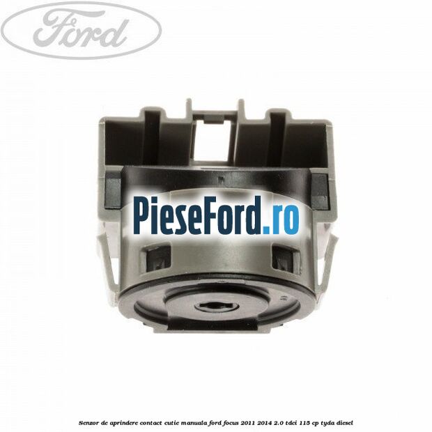 Senzor de aprindere contact cutie manuala Ford Focus 2011-2014 2.0 TDCi 115 cp