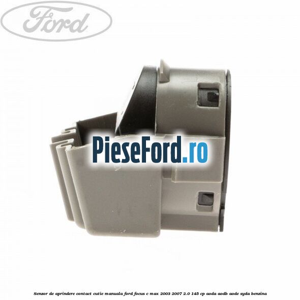 Senzor de aprindere contact cutie manuala Ford Focus C-Max 2003-2007 2.0 145 cp AODA, AODB, AODE, SYDA benzina