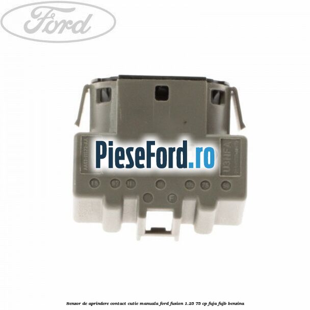 Senzor de aprindere contact cutie manuala Ford Fusion 1.25 75 cp FUJA, FUJB benzina