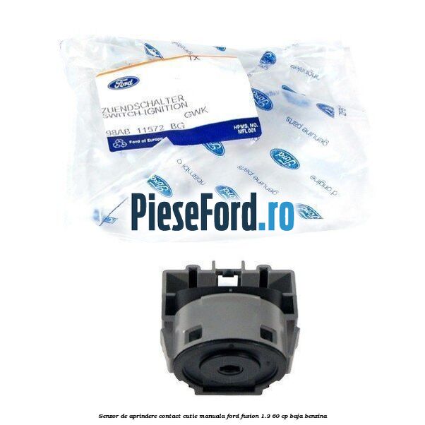 Senzor de aprindere contact cutie manuala Ford Fusion 1.3 60 cp BAJA benzina