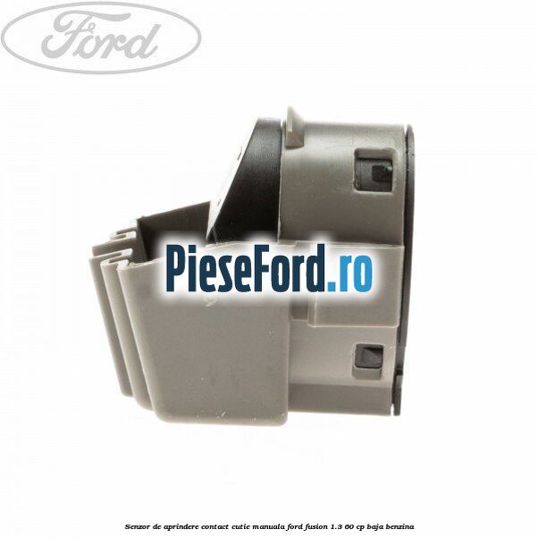 Senzor de aprindere contact cutie manuala Ford Fusion 1.3 60 cp BAJA benzina
