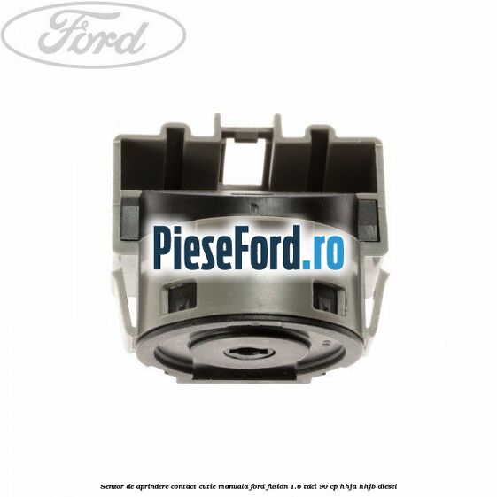 Senzor de aprindere contact cutie manuala Ford Fusion 1.6 TDCi 90 cp HHJA, HHJB diesel