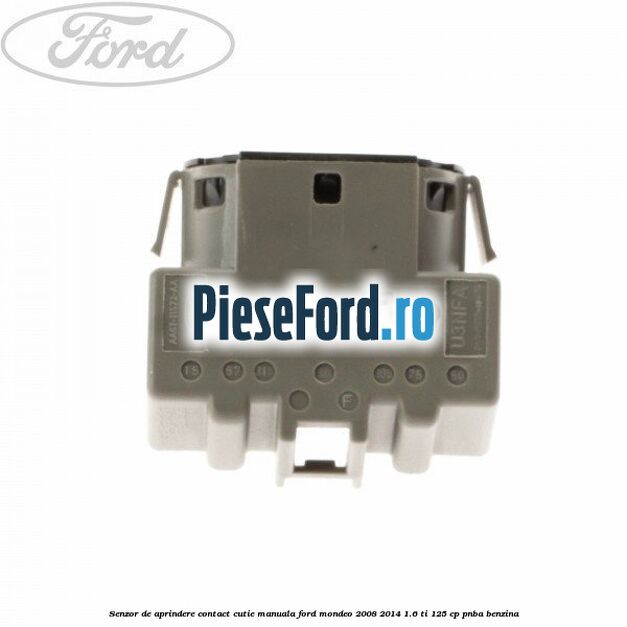 Senzor de aprindere contact cutie manuala Ford Mondeo 2008-2014 1.6 Ti 125 cp PNBA benzina