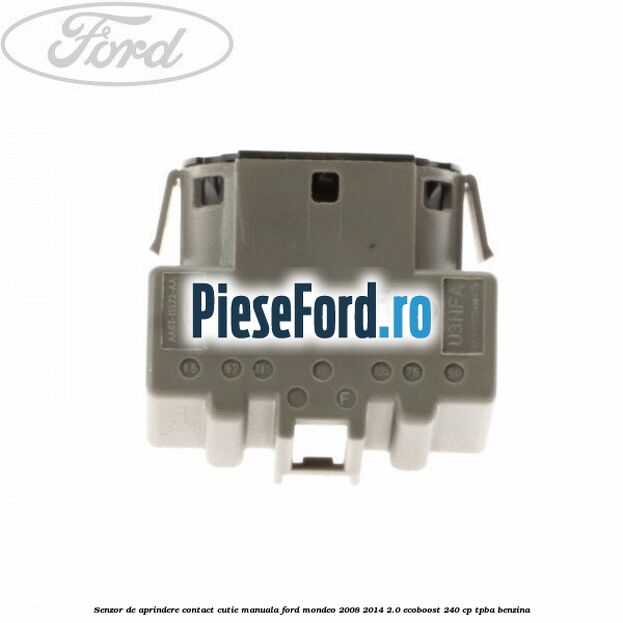 Senzor de aprindere contact cutie manuala Ford Mondeo 2008-2014 2.0 EcoBoost 240 cp TPBA benzina