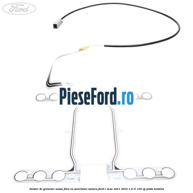 Senzor de greutate scaun fata cu avertizare sonora Ford C-Max 2011-2015 1.6 Ti 125 cp PNDA benzina