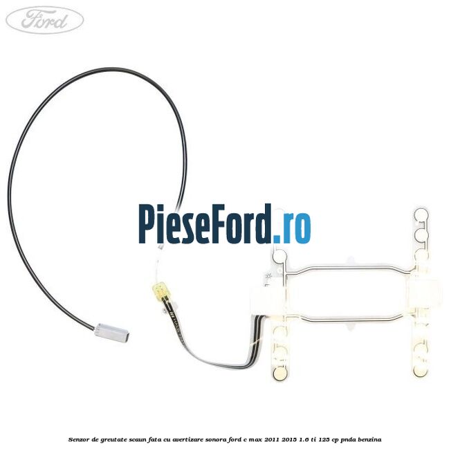 Senzor de greutate scaun fata cu avertizare sonora Ford C-Max 2011-2015 1.6 Ti 125 cp PNDA benzina