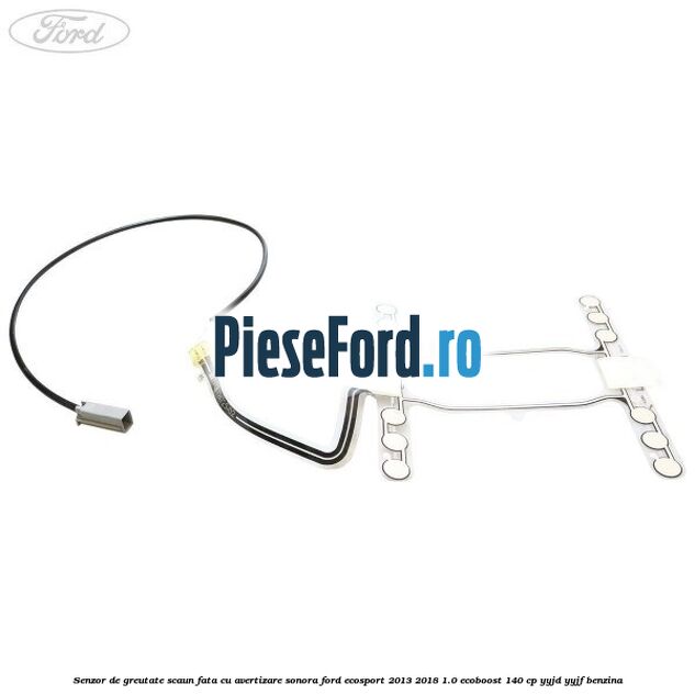 Senzor de greutate scaun fata cu avertizare sonora Ford EcoSport 2013-2018 1.0 EcoBoost 140 cp Senzor de greutate scaun fata cu avertizare sonora Ford EcoSport 2013-2018 1.0 EcoBoost 140 cp YYJD, YYJF benzina