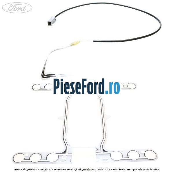 Senzor de greutate scaun fata cu avertizare sonora Ford Grand C-Max 2011-2015 1.0 EcoBoost 100 cp M2DA, M2DC benzina