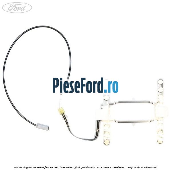Senzor de greutate scaun fata cu avertizare sonora Ford Grand C-Max 2011-2015 1.0 EcoBoost 100 cp M2DA, M2DC benzina