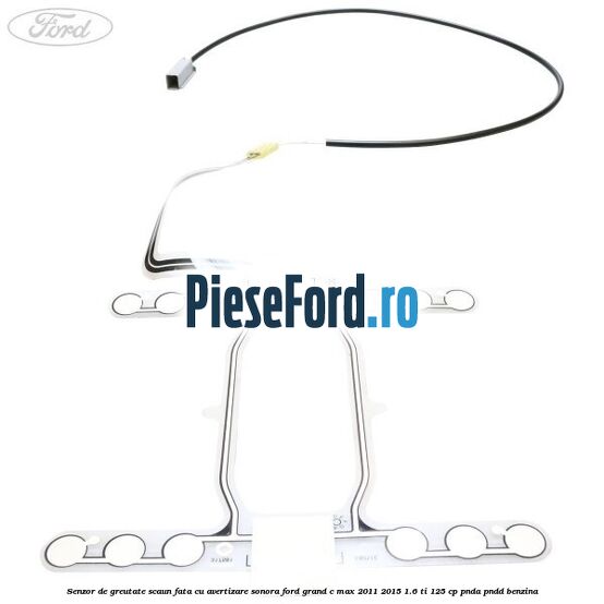 Senzor de greutate scaun fata cu avertizare sonora Ford Grand C-Max 2011-2015 1.6 Ti 125 cp PNDA, PNDD benzina