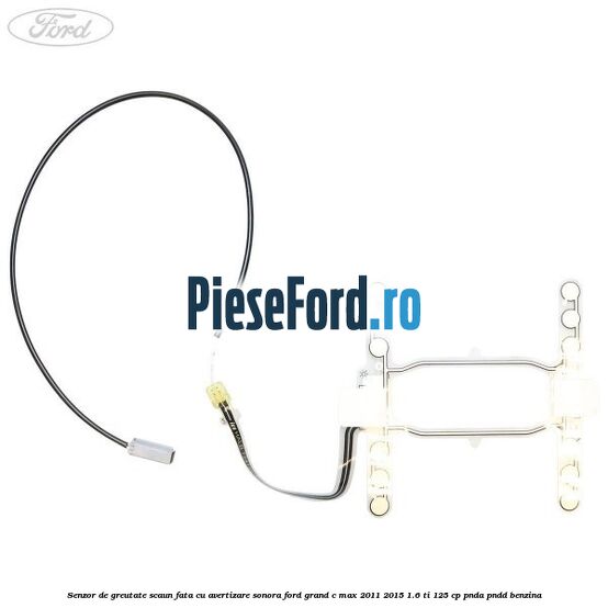 Senzor de greutate scaun fata cu avertizare sonora Ford Grand C-Max 2011-2015 1.6 Ti 125 cp PNDA, PNDD benzina